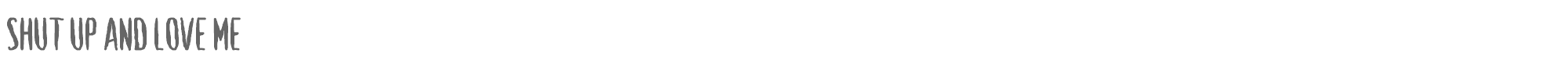 Sample characters Shut Up and Love Me Font